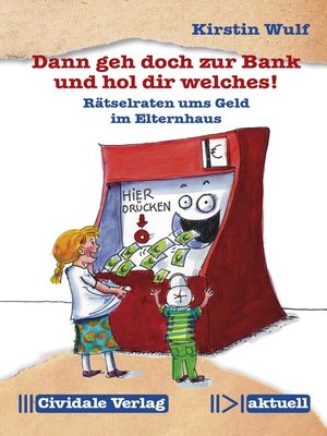 cover image of Dann geh doch zur Bank und hol dir welches!
